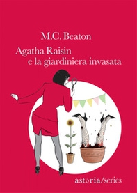 Agatha Raisin e la giardiniera invasata - Librerie.coop