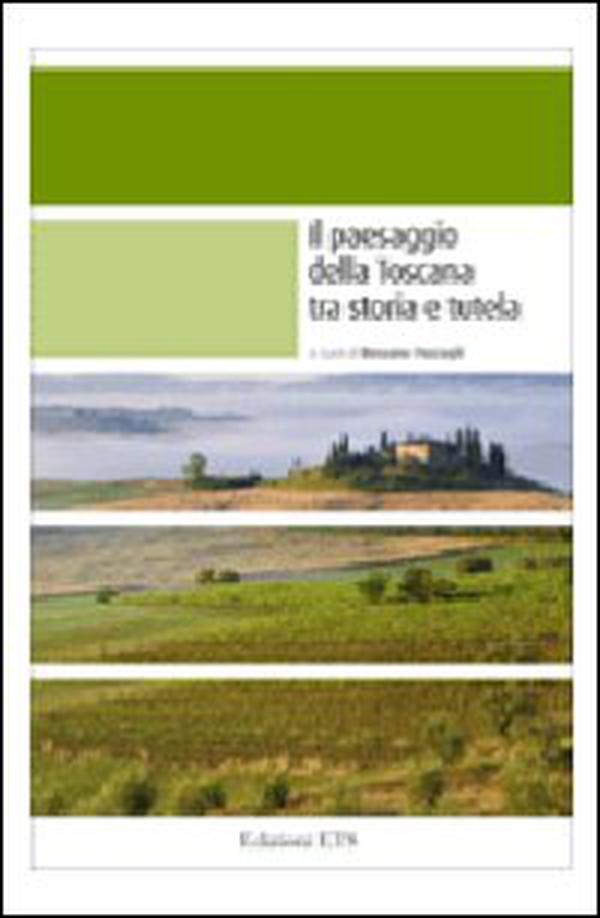 Il paesaggio della Toscana tra storia e tutela - Librerie.coop Il paesaggio della Toscana tra storia e tutela - Librerie.coop