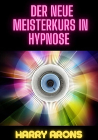 Der Neue Meisterkurs in Hypnose - Librerie.coop