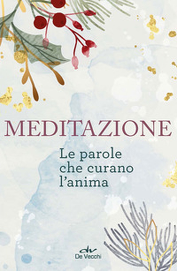Meditazione. Le parole che curano l'anima - Librerie.coop Meditazione. Le parole che curano l'anima - Librerie.coop