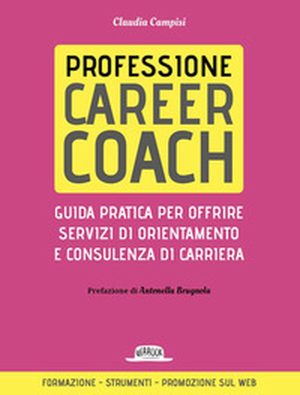 Professione career coach. Guida pratica per offrire servizi di orientamento e consulenza di carriera - Librerie.coop Professione career coach. Guida pratica per offrire servizi di orientamento e consulenza di carriera - Librerie.coop