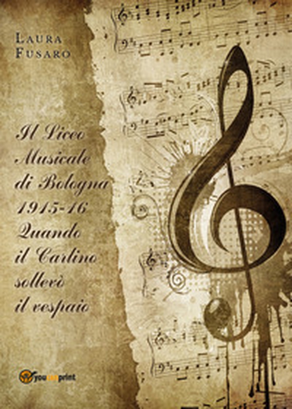 Il Liceo musicale di Bologna 1915-16. Quando il Carlino sollevò il vespaio - Librerie.coop Il Liceo musicale di Bologna 1915-16. Quando il Carlino sollevò il vespaio - Librerie.coop
