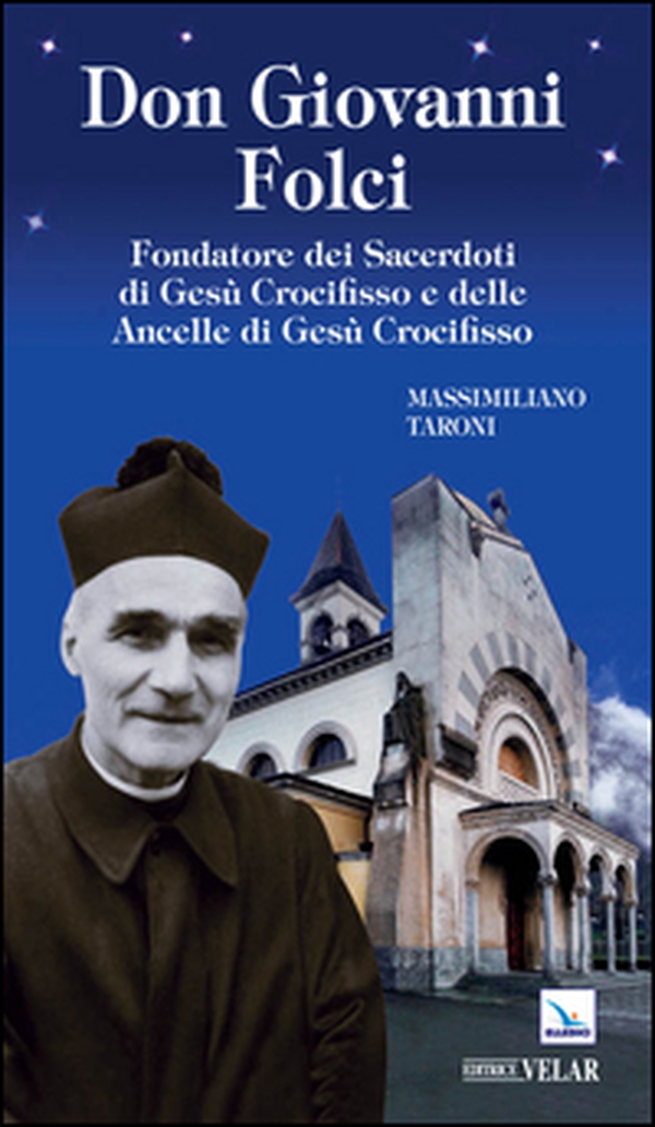 Don Giovanni Folci. Fondatore dei sacerdoti di Gesù Crocifisso e delle Ancelle di Gesù Crocifisso - Librerie.coop Don Giovanni Folci. Fondatore dei sacerdoti di Gesù Crocifisso e delle Ancelle di Gesù Crocifisso - Librerie.coop