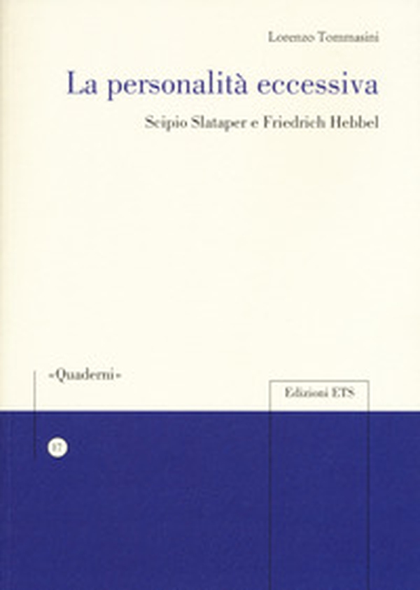 La personalità eccessiva. Scipio Slataper e Friedrich Hebbel - Librerie.coop La personalità eccessiva. Scipio Slataper e Friedrich Hebbel - Librerie.coop