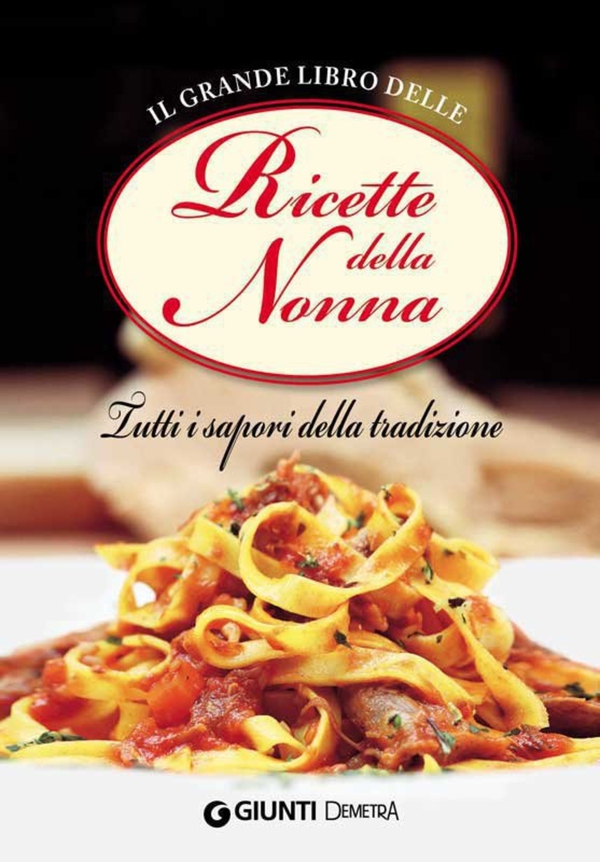 Il grande libro delle Ricette della Nonna - Librerie.coop Il grande libro delle Ricette della Nonna - Librerie.coop