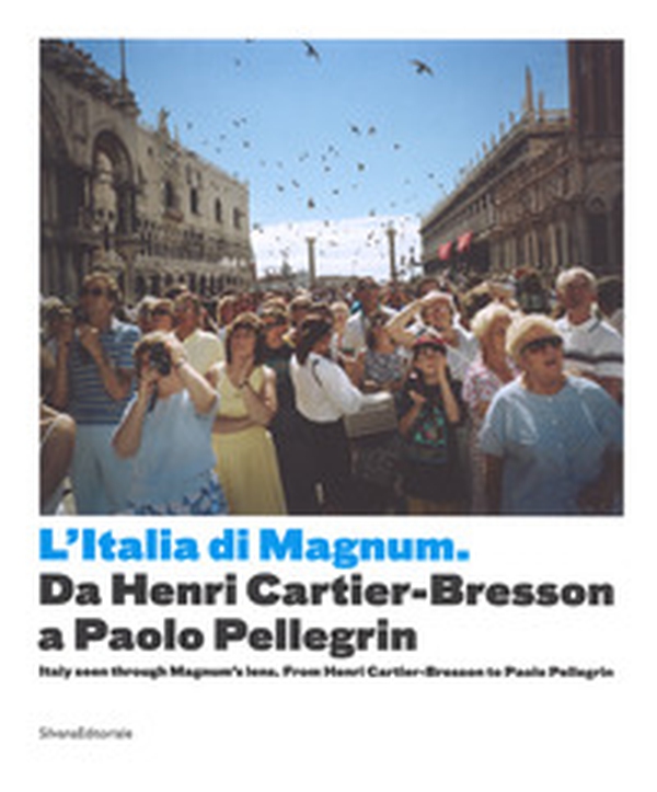 Italia di Magnum da Cartier Bresson a Paolo Pellegrin. Catalogo della mostra (Torino, 3 marzo-21 maggio 2017). Ediz. italiana e inglese - Librerie.coop Italia di Magnum da Cartier Bresson a Paolo Pellegrin. Catalogo della mostra (Torino, 3 marzo-21 maggio 2017). Ediz. italiana e inglese - Librerie.coop