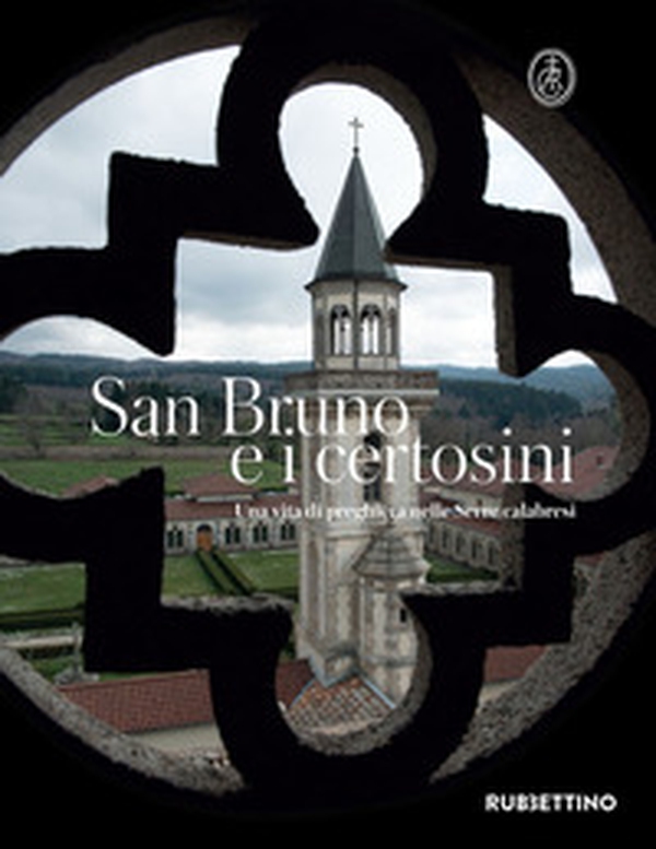 San Bruno e i certosini. Una vita di preghiera nelle Serre calabresi - Librerie.coop San Bruno e i certosini. Una vita di preghiera nelle Serre calabresi - Librerie.coop