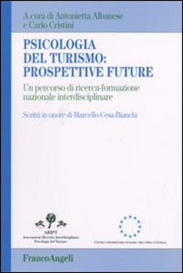 Psicologia del turismo: prospettive future. Un percorso di ricerca-formazione nazionale interdisciplinare. Scritti in onore di Marcello Cesa-Bianchi - Librerie.coop Psicologia del turismo: prospettive future. Un percorso di ricerca-formazione nazionale interdisciplinare. Scritti in onore di Marcello Cesa-Bianchi - Librerie.coop