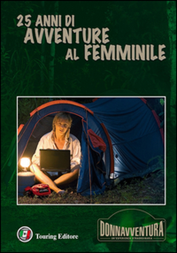 Donnavventura. 25 anni di avventure al femminile - Librerie.coop Donnavventura. 25 anni di avventure al femminile - Librerie.coop