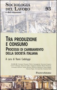Tra produzione e consumo. Processi di cambiamento della società italiana - Librerie.coop