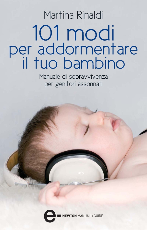 101 modi per addormentare il tuo bambino - Librerie.coop 101 modi per addormentare il tuo bambino - Librerie.coop