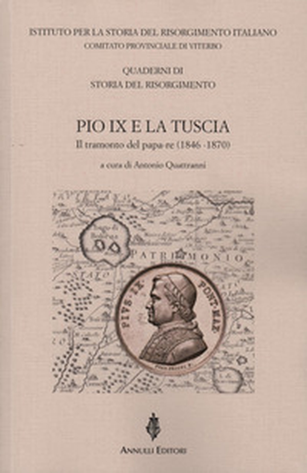 Pio IX e la Tuscia. Il tramonto del papa-re (1846-1870) - Librerie.coop Pio IX e la Tuscia. Il tramonto del papa-re (1846-1870) - Librerie.coop