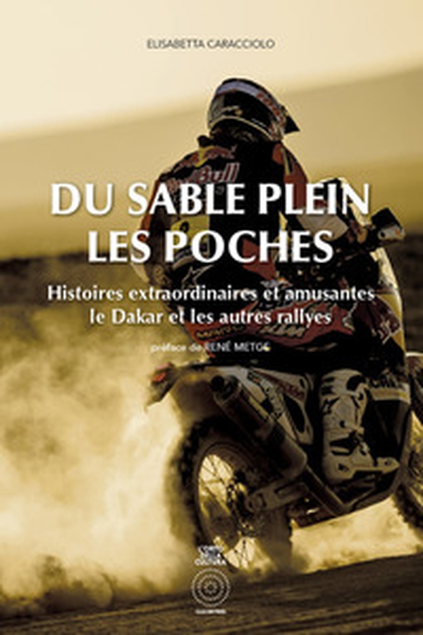 Du sable plein les poches. Histoires extraordinaires et amusantes. Le Dakar et les autres rallyes - Librerie.coop Du sable plein les poches. Histoires extraordinaires et amusantes. Le Dakar et les autres rallyes - Librerie.coop