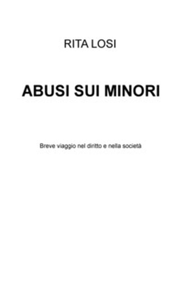 Abusi sui minori. Breve viaggio nel diritto e nella societa - Librerie.coop Abusi sui minori. Breve viaggio nel diritto e nella societa - Librerie.coop