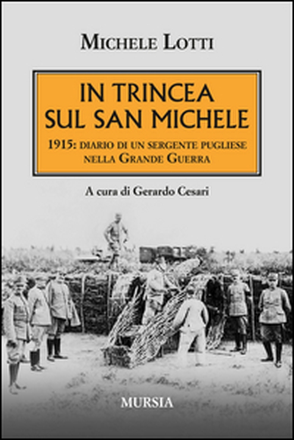 In trincea sul San Michele. 1915: diario di un sergente pugliese nella grande guerra - Librerie.coop In trincea sul San Michele. 1915: diario di un sergente pugliese nella grande guerra - Librerie.coop