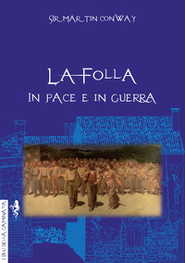 La folla in pace e in guerra - Librerie.coop La folla in pace e in guerra - Librerie.coop