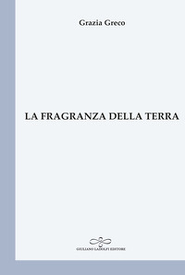 La fragranza della terra - Librerie.coop La fragranza della terra - Librerie.coop