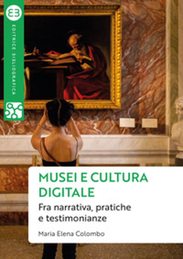 Musei e cultura digitale. Fra narrativa, pratiche e testimonianze - Librerie.coop Musei e cultura digitale. Fra narrativa, pratiche e testimonianze - Librerie.coop