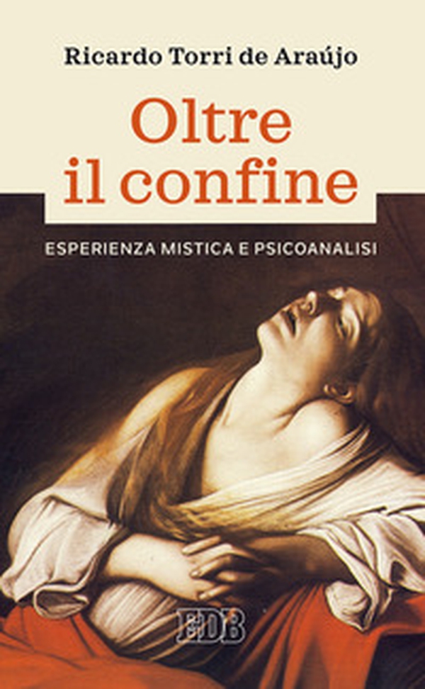 Oltre il confine. Esperienza mistica e psicoanalisi - Librerie.coop Oltre il confine. Esperienza mistica e psicoanalisi - Librerie.coop