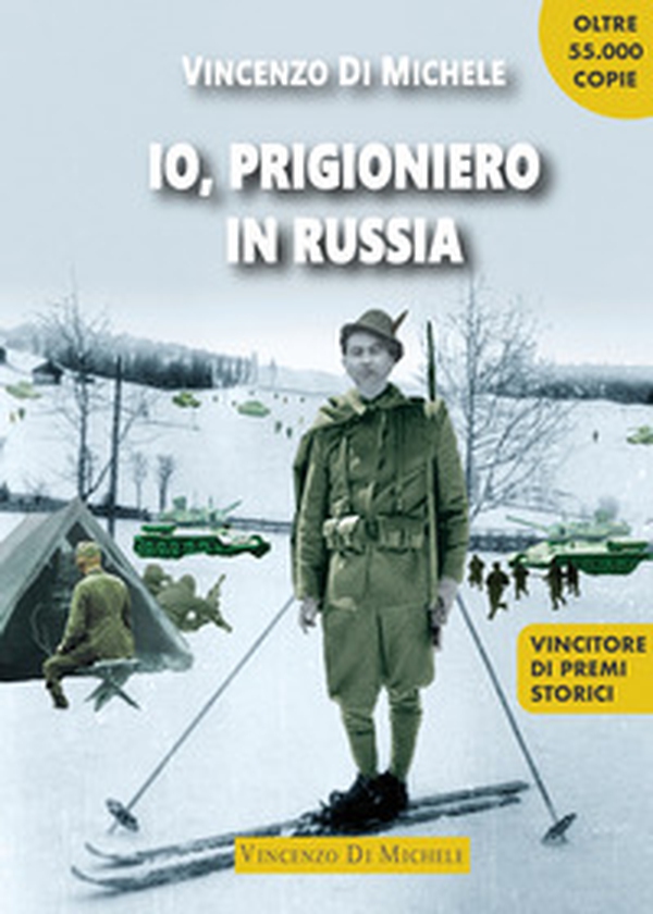 Io, prigioniero in Russia. 1940-45 dal diario di un alpino sul fronte russo - Librerie.coop Io, prigioniero in Russia. 1940-45 dal diario di un alpino sul fronte russo - Librerie.coop