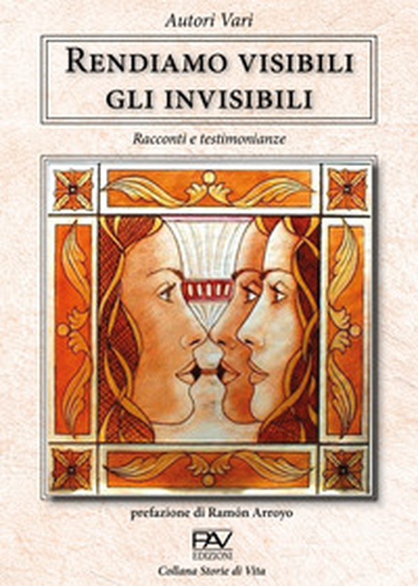 Rendiamo visibili gli invisibili. Racconti e testimonianze - Librerie.coop Rendiamo visibili gli invisibili. Racconti e testimonianze - Librerie.coop