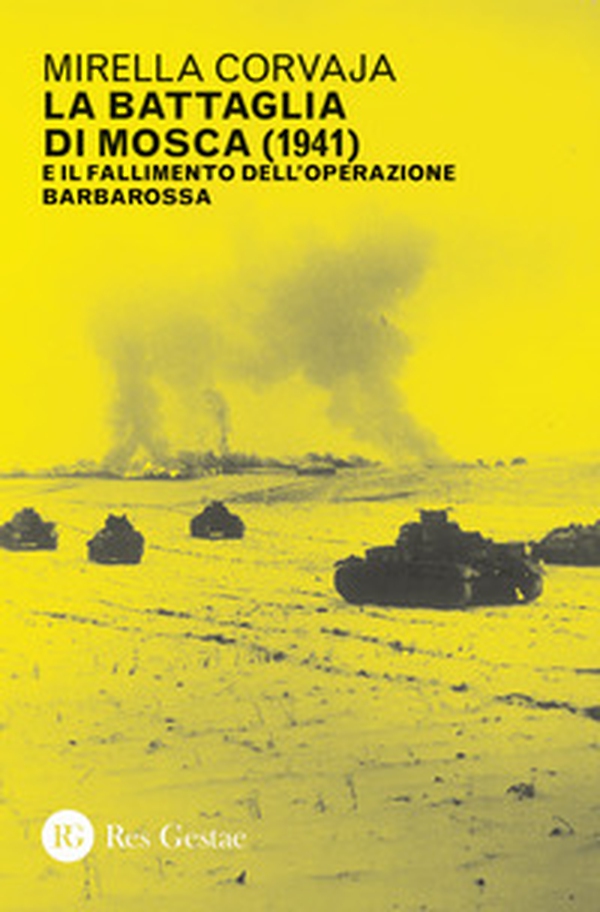 La battaglia di Mosca (1941) e il fallimento dell'Operazione Barbarossa - Librerie.coop La battaglia di Mosca (1941) e il fallimento dell'Operazione Barbarossa - Librerie.coop