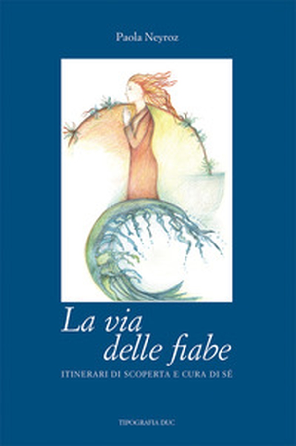 La via delle fiabe. itinerari di scoperta e cura di sé - Librerie.coop La via delle fiabe. itinerari di scoperta e cura di sé - Librerie.coop