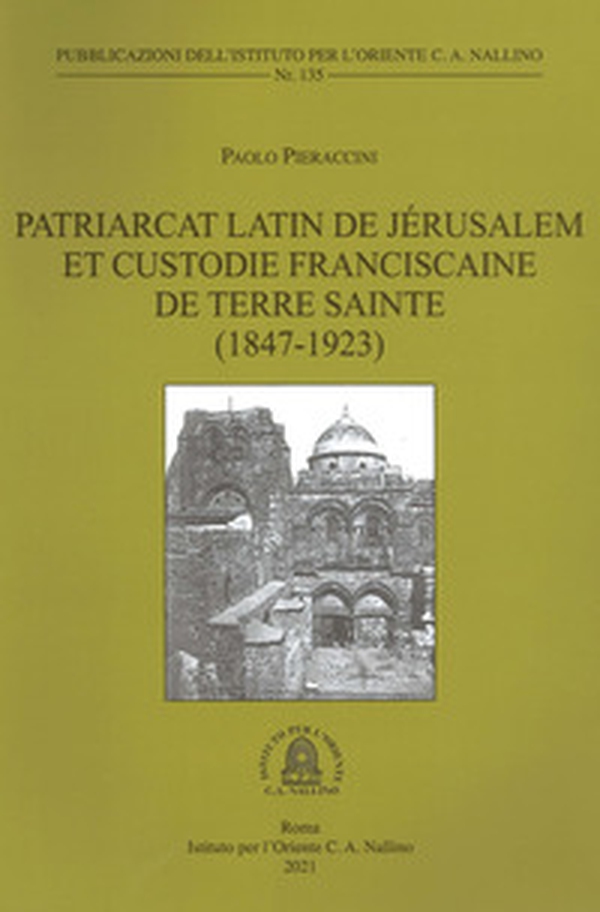 Patriarcat latin de Jérusalem et Custodie franciscaine de Terre Sainte (1847-1923) - Librerie.coop Patriarcat latin de Jérusalem et Custodie franciscaine de Terre Sainte (1847-1923) - Librerie.coop
