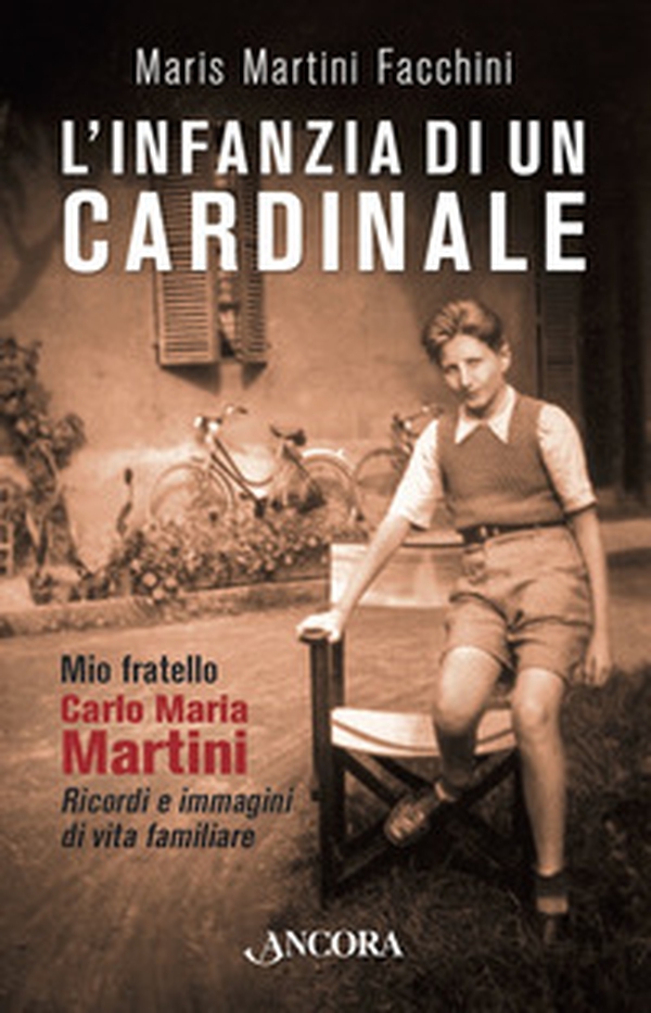 L'infanzia di un cardinale. Mio fratello Carlo Maria Martini. Ricordi e immagini di vita familiare - Librerie.coop L'infanzia di un cardinale. Mio fratello Carlo Maria Martini. Ricordi e immagini di vita familiare - Librerie.coop