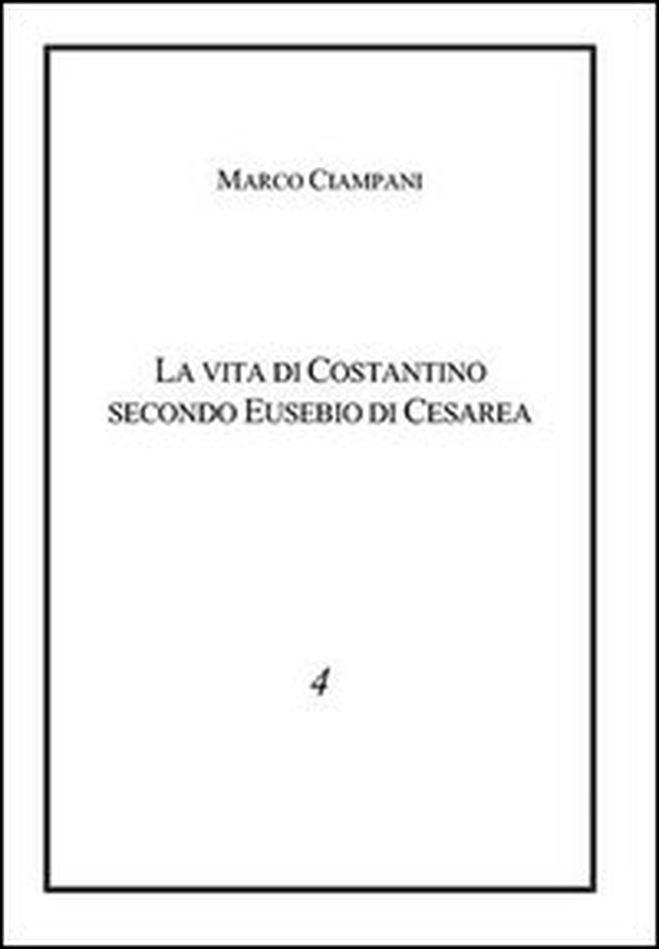 La vita di Costantino secondo Eusebio - Librerie.coop La vita di Costantino secondo Eusebio - Librerie.coop