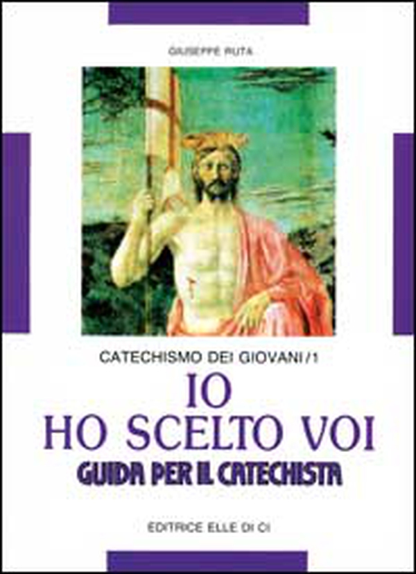 Io ho scelto voi. Catechismo dei giovani. Guida - Vol. 1 - Librerie.coop Io ho scelto voi. Catechismo dei giovani. Guida - Vol. 1 - Librerie.coop