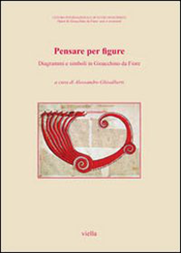 Pensare per figure. Diagrammi e simboli in Gioacchino da Fiore. Atti del 7° Congresso internazionale di studi gioachimiti (San Giovanni in Fiore, 24-26 settembre... - Librerie.coop Pensare per figure. Diagrammi e simboli in Gioacchino da Fiore. Atti del 7° Congresso internazionale di studi gioachimiti (San Giovanni in Fiore, 24-26 settembre... - Librerie.coop