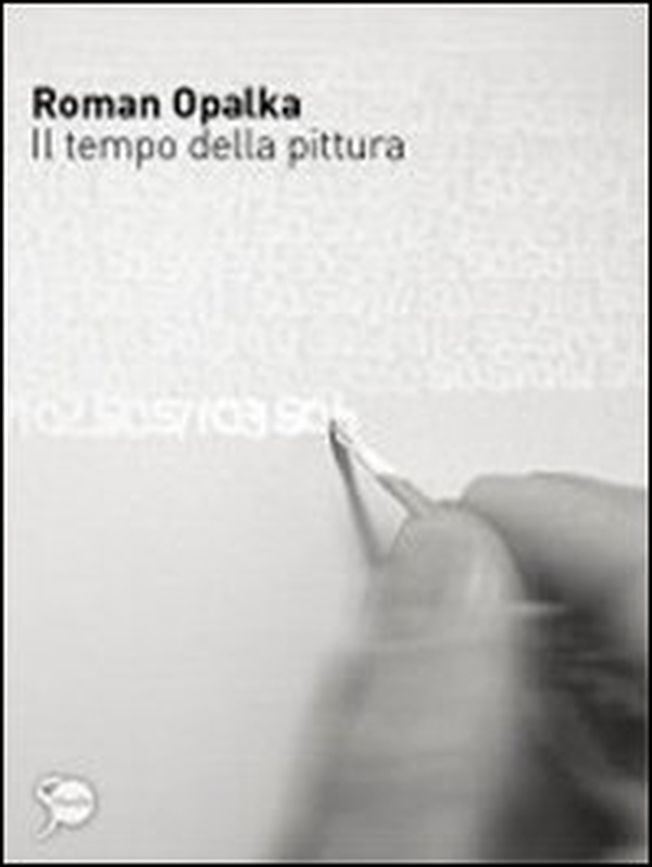 Roman Opalka. Il tempo della pittura - Librerie.coop Roman Opalka. Il tempo della pittura - Librerie.coop