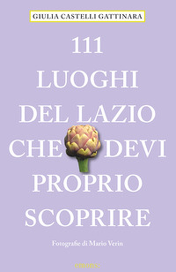 111 luoghi del Lazio che devi proprio scoprire - Librerie.coop 111 luoghi del Lazio che devi proprio scoprire - Librerie.coop