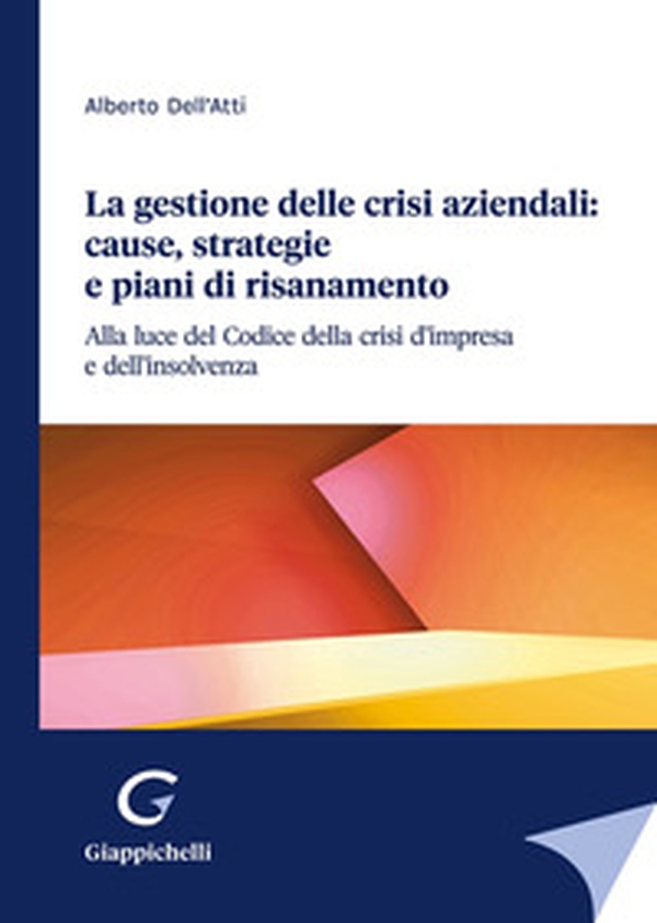 La gestione delle crisi aziendali: cause, strategie e piani di risanamento - Librerie.coop La gestione delle crisi aziendali: cause, strategie e piani di risanamento - Librerie.coop