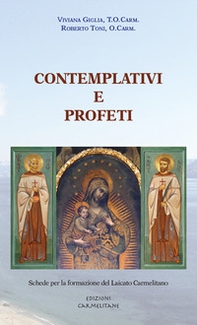 Contemplativi e profeti. Schede per la formazione del Laicato Carmelitano - Librerie.coop