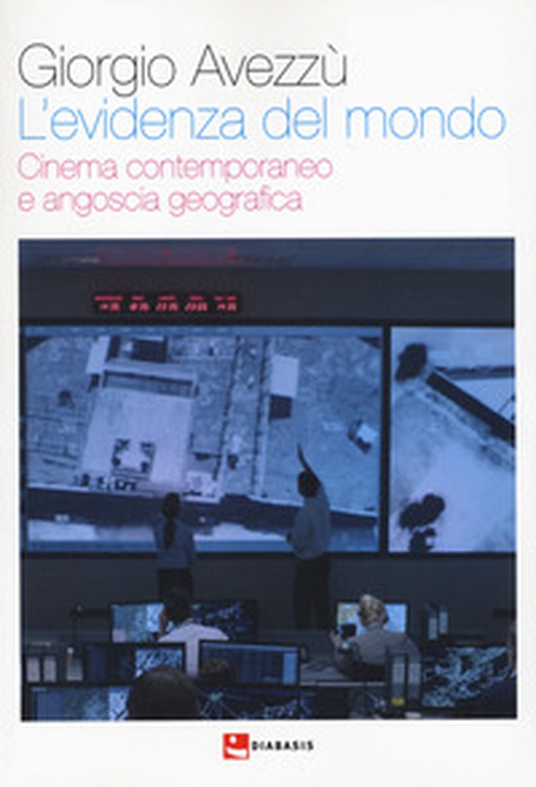 L'evidenza del mondo. Cinema contemporaneo e angoscia geografica - Librerie.coop L'evidenza del mondo. Cinema contemporaneo e angoscia geografica - Librerie.coop