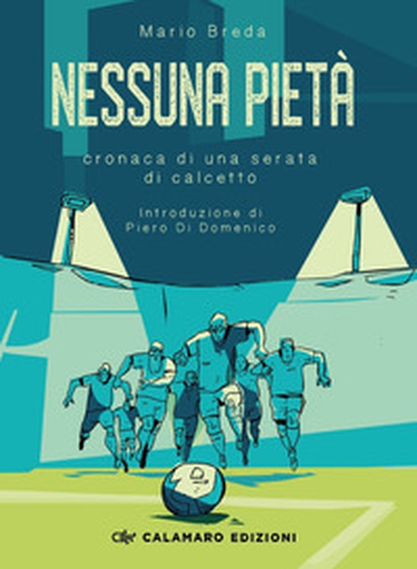 Nessuna pietà. Cronaca di una serata di calcetto - Librerie.coop Nessuna pietà. Cronaca di una serata di calcetto - Librerie.coop