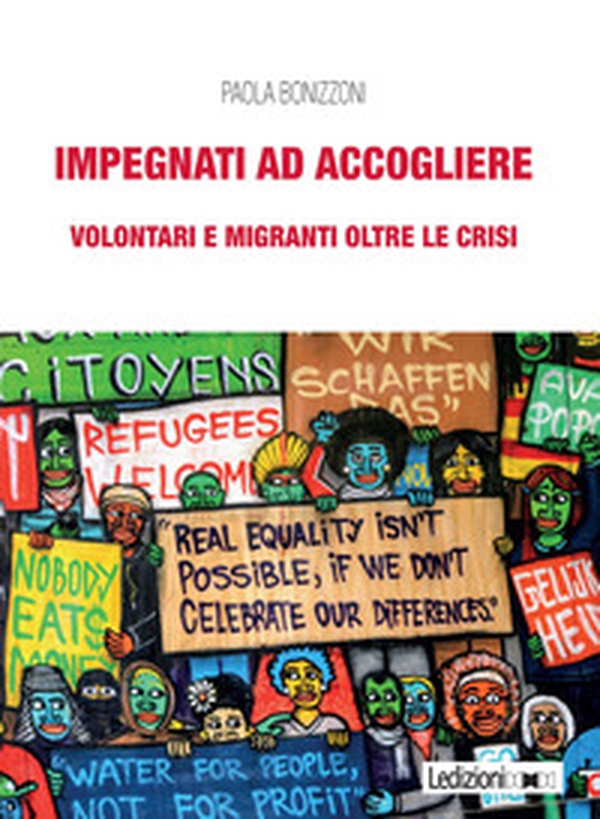 Impegnati ad accogliere. Volontari e migranti oltre le crisi - Librerie.coop Impegnati ad accogliere. Volontari e migranti oltre le crisi - Librerie.coop