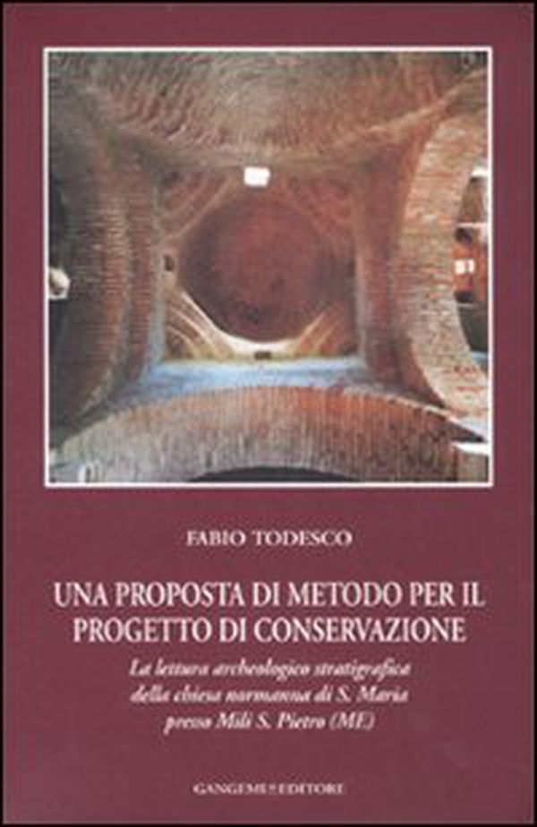Una proposta di metodo per il progetto di conservazione. La lettura archeologico stratigrafica della chiesa normanna di S. Maria presso Mili S. Pietro (ME) - Librerie.coop Una proposta di metodo per il progetto di conservazione. La lettura archeologico stratigrafica della chiesa normanna di S. Maria presso Mili S. Pietro (ME) - Librerie.coop