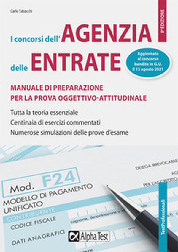 I Concorsi dell'Agenzia delle Entrate. Manuale di preparazione per la prova oggettivo-attitudinale. Tutta la teoria essenziale. Centinaia di esercizi risolti e commentati. Numerose simulazioni delle prove d'esame - Librerie.coop I Concorsi dell'Agenzia delle Entrate. Manuale di preparazione per la prova oggettivo-attitudinale. Tutta la teoria essenziale. Centinaia di esercizi risolti e commentati. Numerose simulazioni delle prove d'esame - Librerie.coop