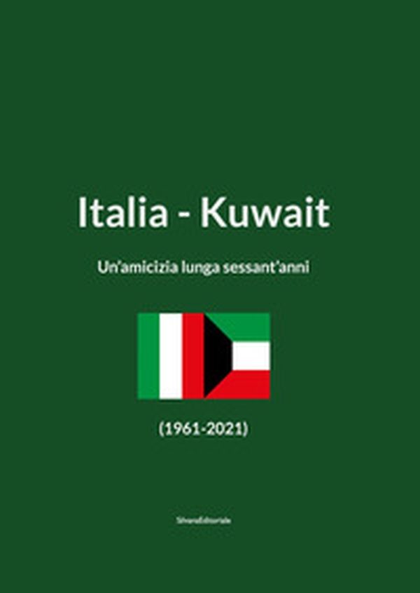Italia-Kuwait. Un'amicizia lunga sessant'anni (1961-2021). Ediz. italiana e araba - Librerie.coop Italia-Kuwait. Un'amicizia lunga sessant'anni (1961-2021). Ediz. italiana e araba - Librerie.coop