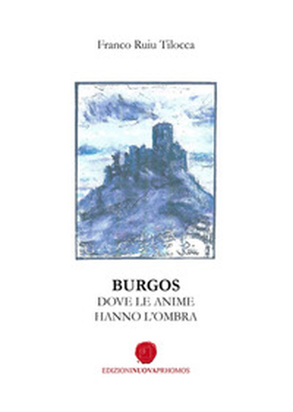 Burgos. Dove le anime hanno l'ombra - Librerie.coop Burgos. Dove le anime hanno l'ombra - Librerie.coop