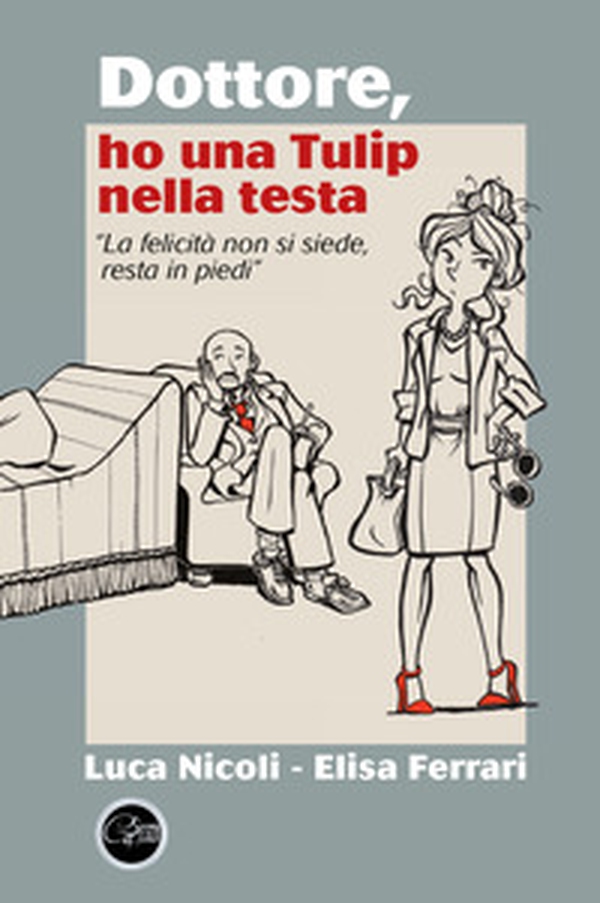 Dottore, ho una Tulip nella testa - Librerie.coop Dottore, ho una Tulip nella testa - Librerie.coop