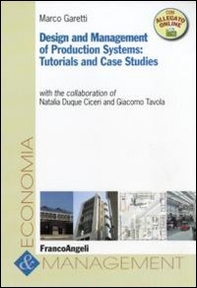 Design and management of production systems: tutorials and case studies - Librerie.coop
