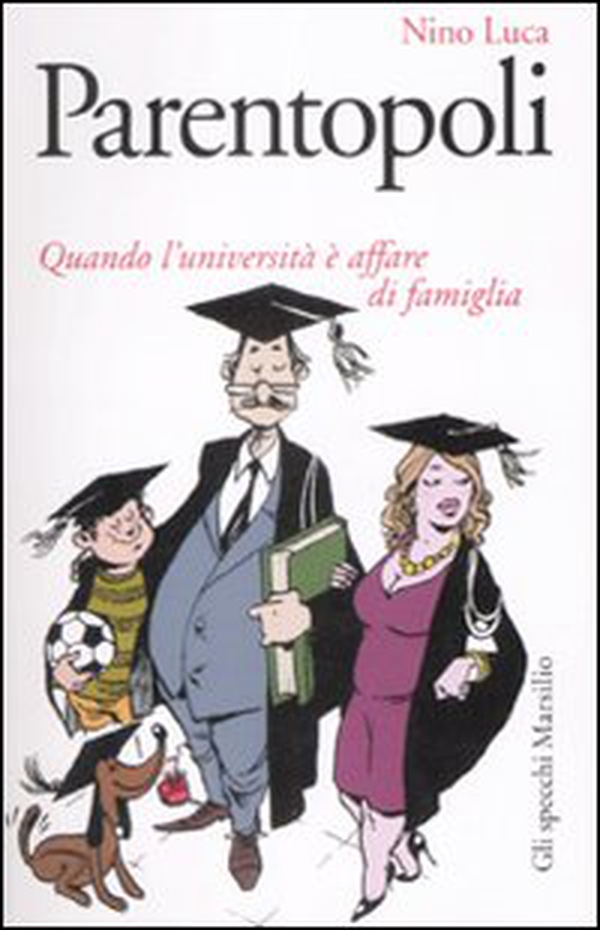 Parentopoli. Quando l'università è affare di famiglia - Librerie.coop Parentopoli. Quando l'università è affare di famiglia - Librerie.coop