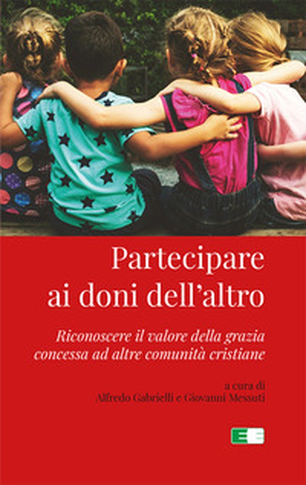 Partecipare ai doni dell'altro. Riconoscere il valore della grazia concessa ad altre comunità cristiane - Librerie.coop Partecipare ai doni dell'altro. Riconoscere il valore della grazia concessa ad altre comunità cristiane - Librerie.coop