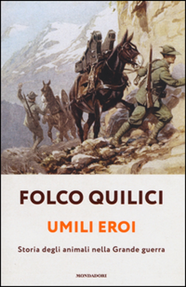 Umili eroi. Storia degli animali nella Grande guerra - Librerie.coop Umili eroi. Storia degli animali nella Grande guerra - Librerie.coop