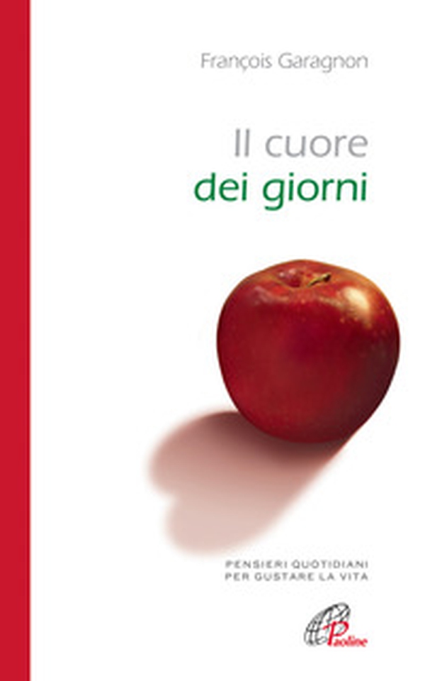 Il cuore dei giorni. Pensieri quotidiani per gustare la vita - Librerie.coop Il cuore dei giorni. Pensieri quotidiani per gustare la vita - Librerie.coop
