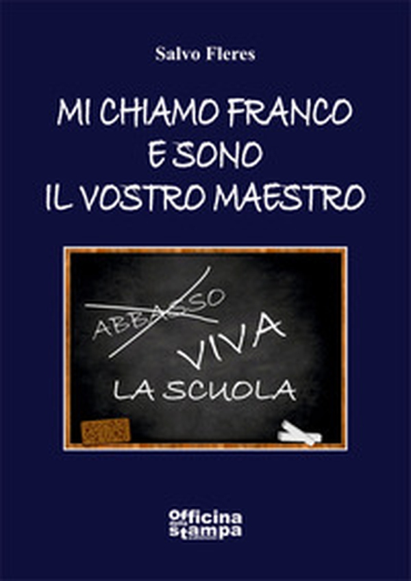 Mi chiamo Franco e sono il vostro maestro - Librerie.coop Mi chiamo Franco e sono il vostro maestro - Librerie.coop